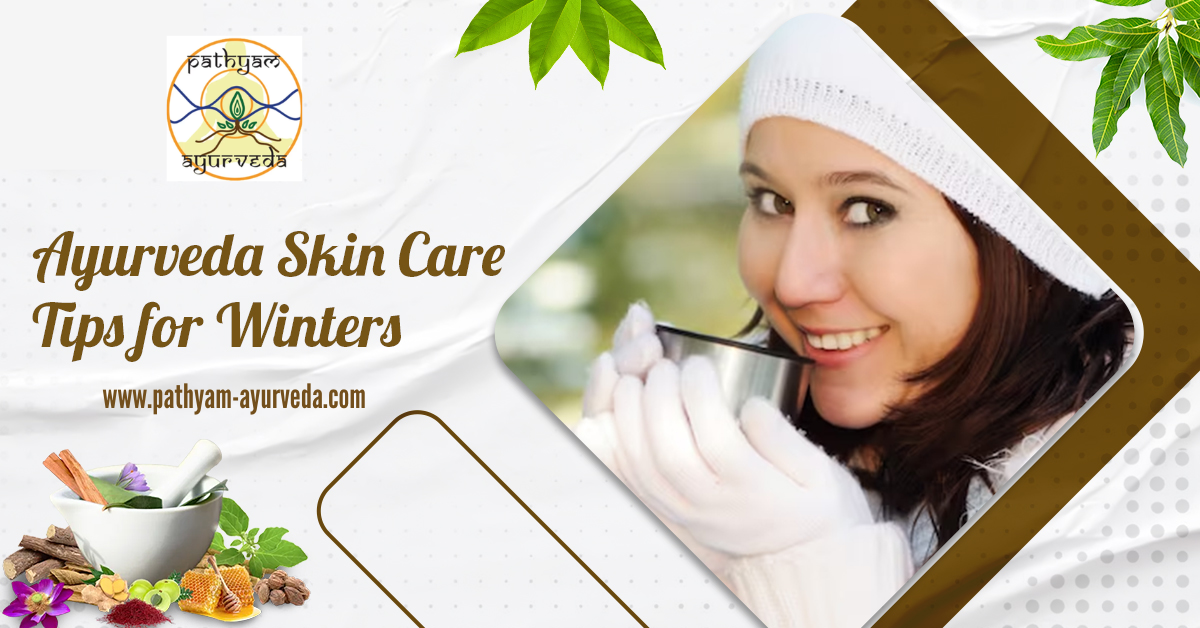 How to take care of your skin in winter saeason using ayurvedic tips?
