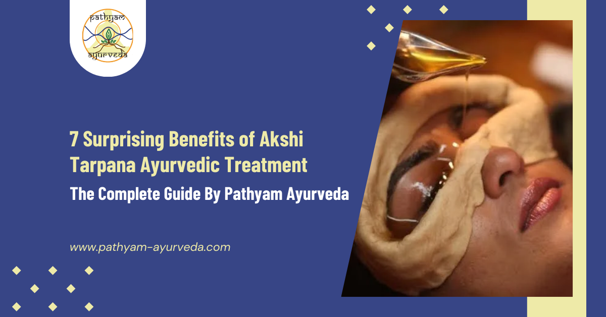 7 Surprising Benefits of Akshi Tarpana Ayurvedic Treatment