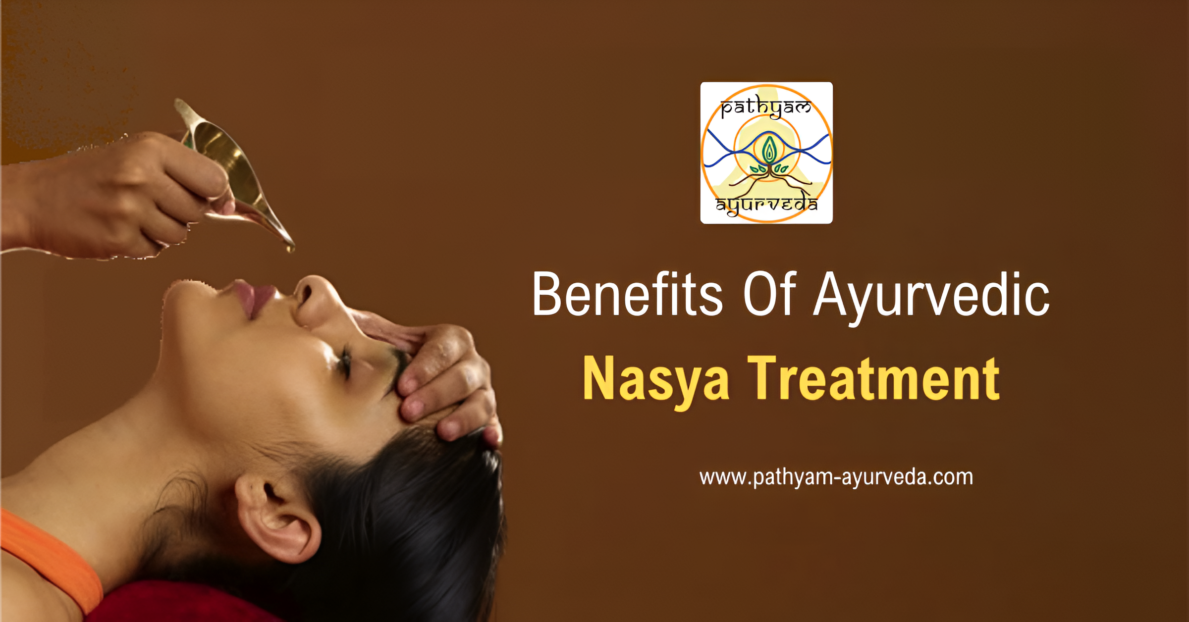 Benefits Of Ayurvedic Nasya Treatment – Quick Guide By Pathyam Ayurveda