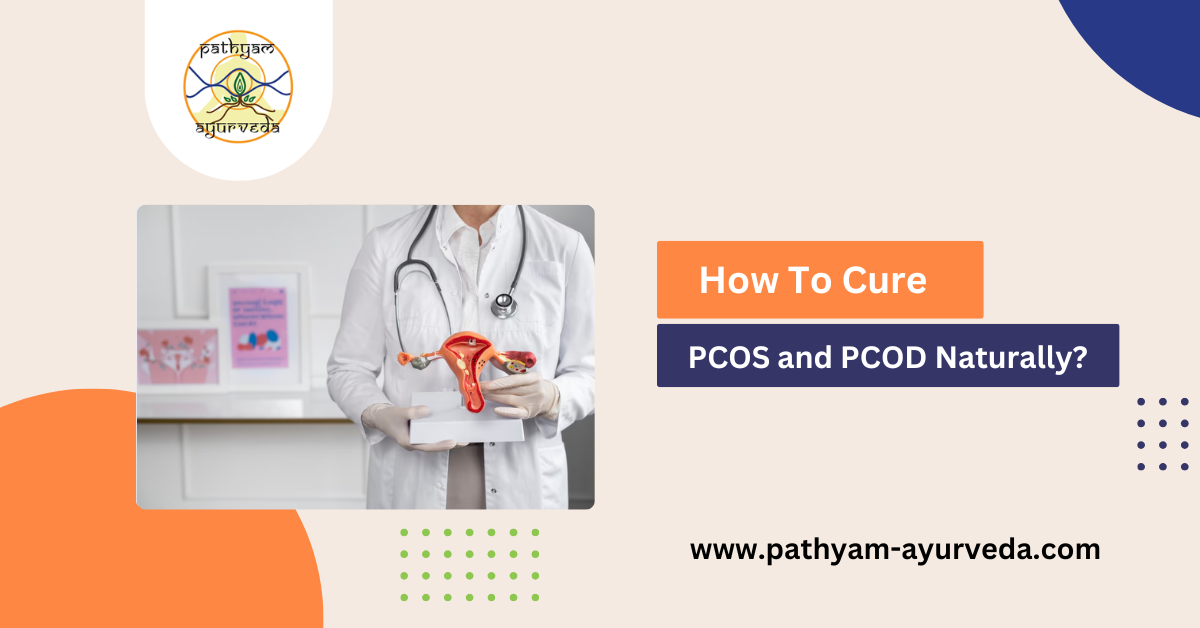 How to Cure PCOS and PCOD Naturally?